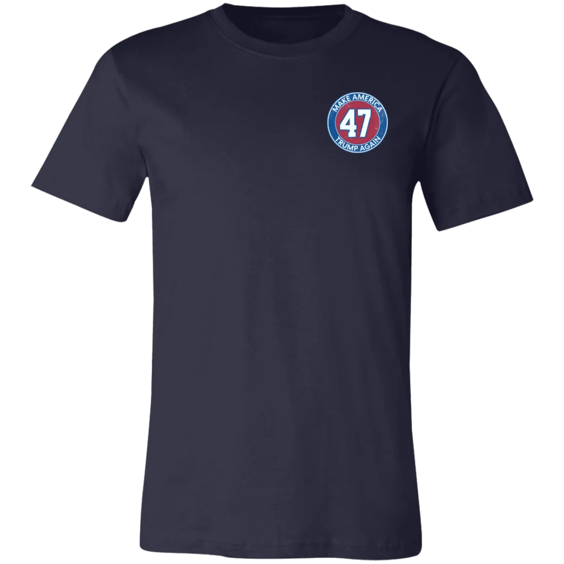 Make America Trump Again 47 Bella Canvas Tee – Patriotic Apparel